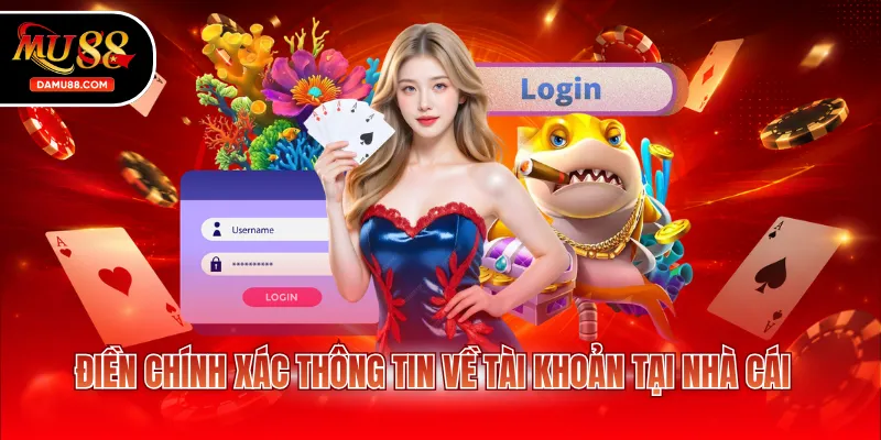 Điền chính xác thông tin về tài khoản tại nhà cái