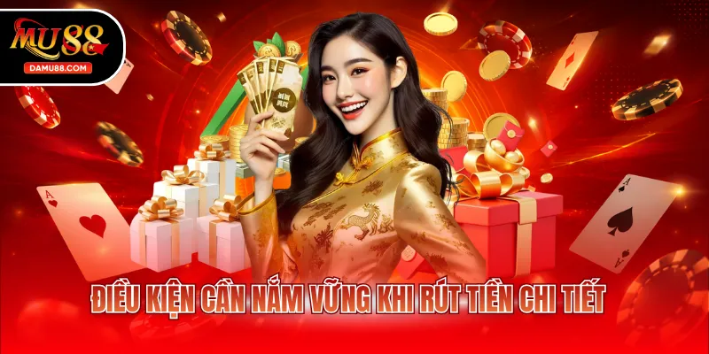 Điều kiện cần nắm vững khi rút tiền chi tiết