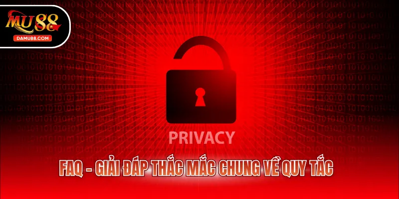 FAQ - Giải đáp thắc mắc chung về quy tắc