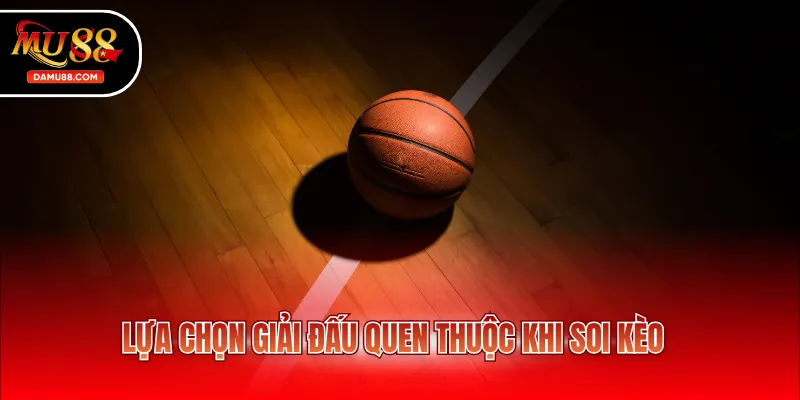 Lựa chọn giải đấu quen thuộc khi soi kèo