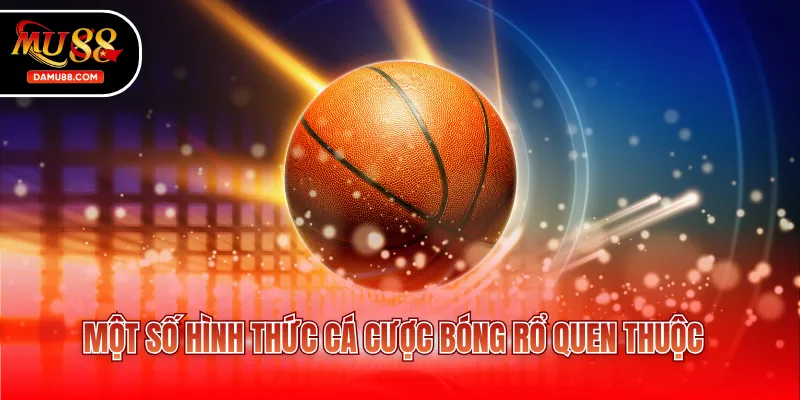 Một số hình thức cá cược bóng rổ quen thuộc