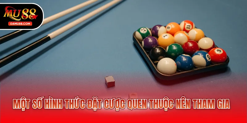 Một số hình thức đặt cược quen thuộc nên tham gia