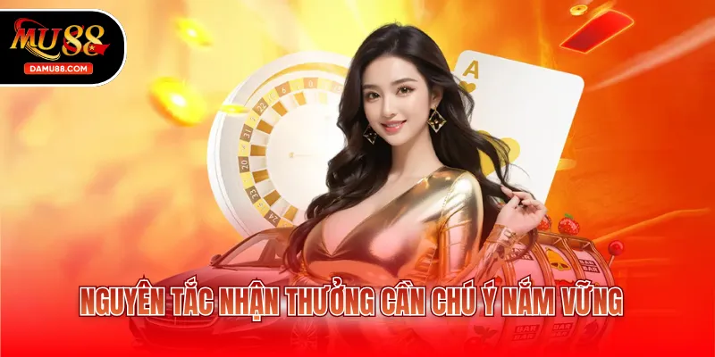 Nguyên tắc nhận thưởng cần chú ý nắm vững