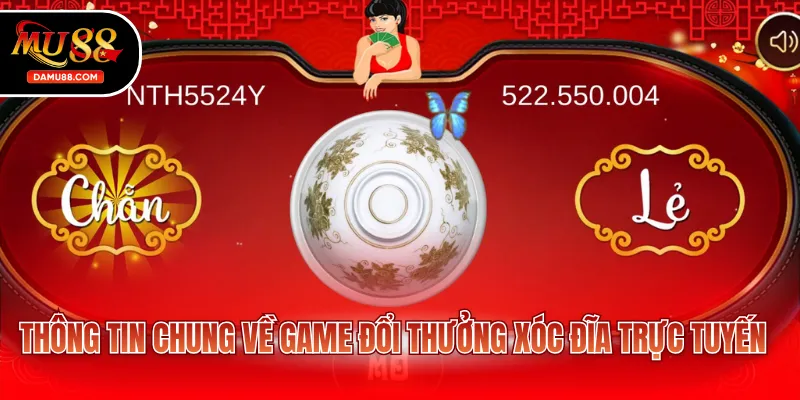 Thông tin chung về game đổi thưởng xóc đĩa trực tuyến