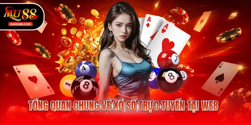 Tổng quan chung về xổ số trực tuyến tại web